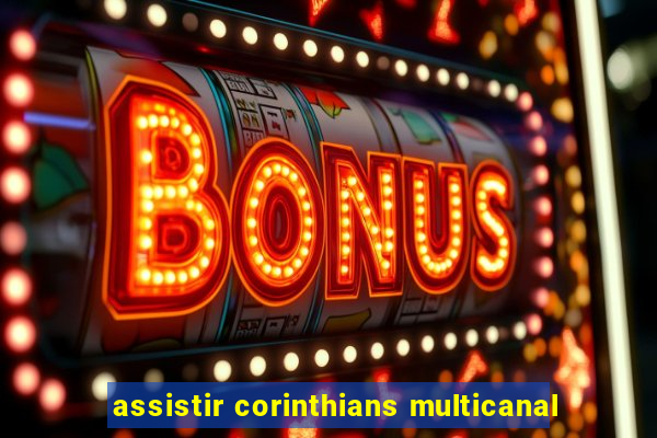 assistir corinthians multicanal